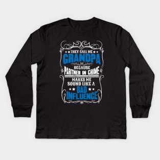 They call me grandpa because partner in crime makes me sound like a bad influence Kids Long Sleeve T-Shirt